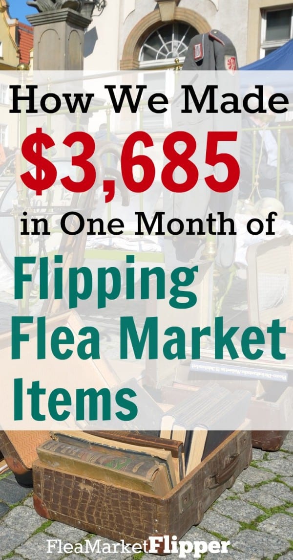 Flea Market Flips Monthly Total is 3,685 in Profits!