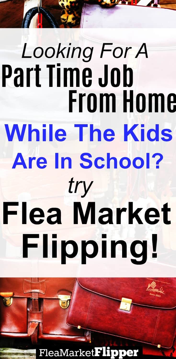 Looking for a part time job from home as the kids go back to school? What about Flea Market Flipping??