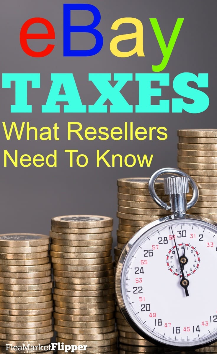 Ebay Tax Reporting What Resellers Need To Know Flea Market Flipper